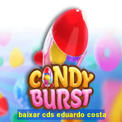 baixar cds eduardo costa